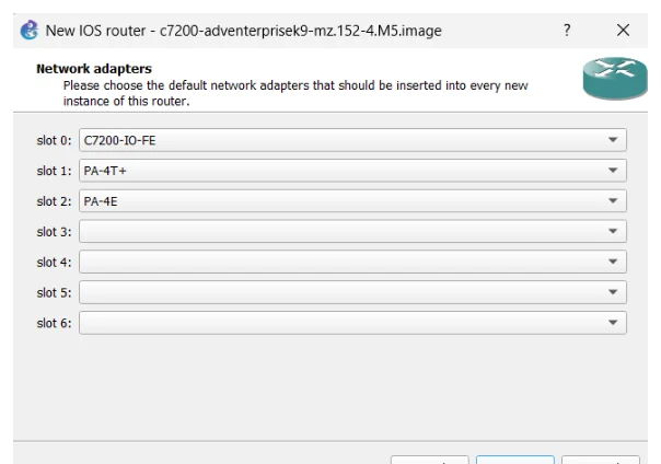 กล่องโต้ตอบ New IOS router ต่อท้ายด้วยชื่อไฟล์ c7200-adventerprisek9-mz.152-4.M5.image ขั้นตอน Network adapters มีข้อความว่าให้เลือกการ์ดเครือข่ายที่จะใส่ให้ router ทุกตัวที่สร้างจาก template นี้ ด้านล่างมีดรอปดาวน์เจ็ดแถวชื่อ slot 0 ถึง slot 6 โดย slot 0 ตั้งค่าเป็น C7200-IO-FE, slot 1 ตั้งค่าเป็น PA-4T+, slot 2 ตั้งค่าเป็น PA-4E ส่วน slot 3 ถึง slot 6 ว่างเปล่าทั้งหมด