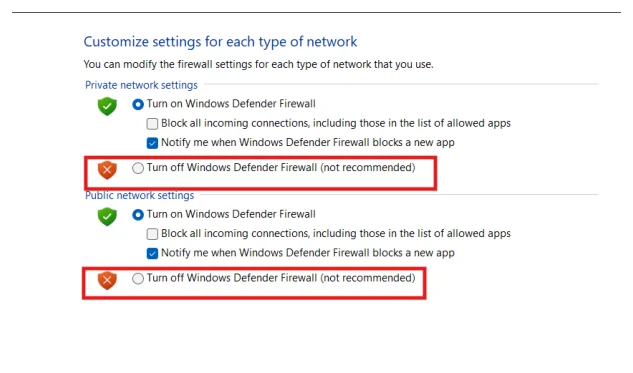 หน้า Customize Settings ของ Windows Defender Firewall หัวข้อว่า Customize settings for each type of network แบ่งเป็นสองกลุ่ม กลุ่ม Private network settings มีไอคอนโล่เขียวและปุ่มตัวเลือก Turn on Windows Defender Firewall ที่ถูกเลือกอยู่ พร้อมช่องติ๊กย่อยสองอัน และปุ่มตัวเลือก Turn off Windows Defender Firewall not recommended ที่มีไอคอนกากบาทแดงและมีกรอบสีแดงล้อมรอบ กลุ่ม Public network settings ด้านล่างมีโครงสร้างเหมือนกันทุกอย่าง และมีกรอบสีแดงล้อมบรรทัด Turn off Windows Defender Firewall เช่นกัน