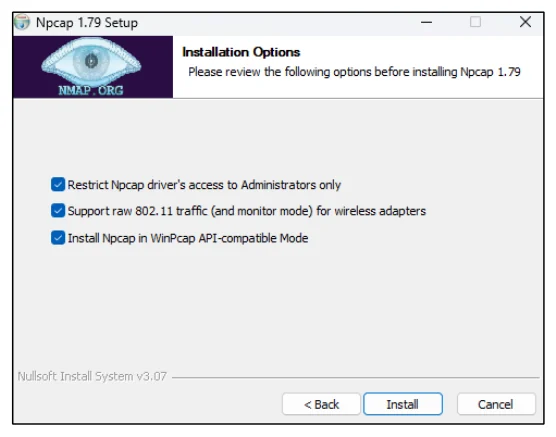 หน้าต่างติดตั้งแยกชื่อ Npcap 1.79 Setup ด้านบนมีโลโก้ดวงตาและข้อความ NMAP.ORG หัวข้อ Installation Options ให้ตรวจตัวเลือกก่อนติดตั้ง Npcap 1.79 มีช่องติ๊กสามข้อ ติ๊กทั้งหมด ได้แก่ Restrict Npcap driver's access to Administrators only, Support raw 802.11 traffic and monitor mode for wireless adapters และ Install Npcap in WinPcap API-compatible Mode ด้านล่างเขียนว่า Nullsoft Install System v3.07 พร้อมปุ่ม Back, Install และ Cancel